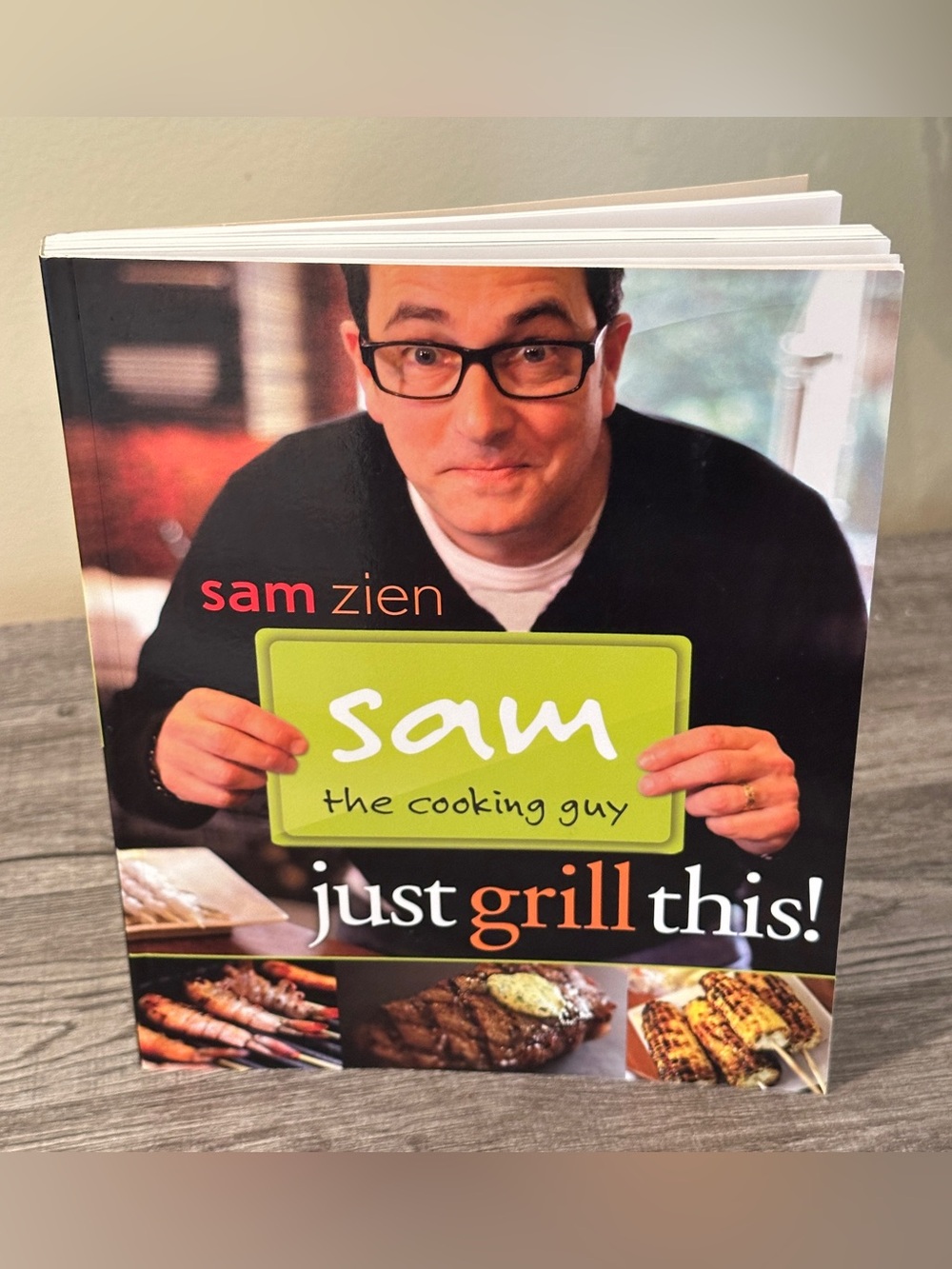 Sam the Cooking Guy Just Grill This Cookbook 2011 First Printing Barbecue